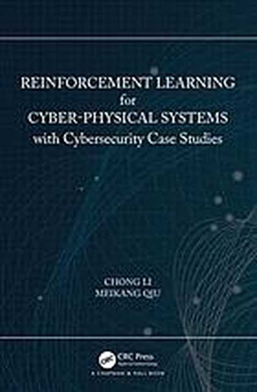 Reinforcement learning for cyber-physical systems with cybersecurity case studies（Li， Chong; Qiu， Meikang）（CRC Press 2019）