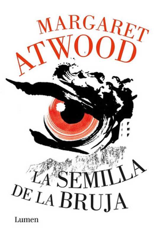 La semilla de la bruja（Atwood Margaret）（Lumen 2018）