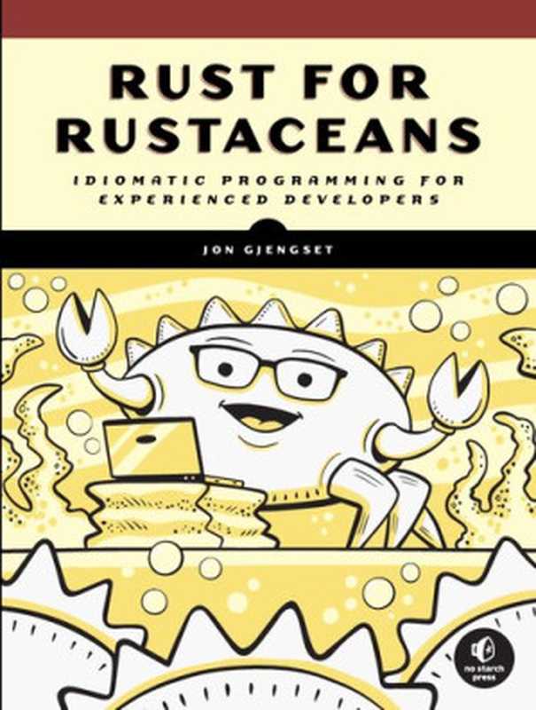 Rust for Rustaceans： Idiomatic Programming for Experienced Developers (Final Release)（Jon Gjengset）（No Starch Press 2021）