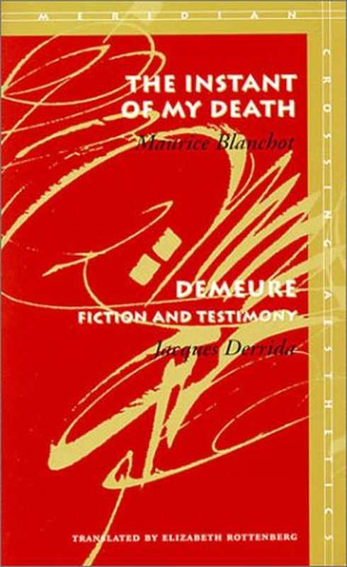 The Instant of My Death   Demeure： Fiction and Testimony（Maurice Blanchot， Jacques Derrida）（Stanford University Press 2000）