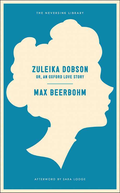 Zuleika Dobson; Or， an Oxford Love Story（Max Beerbohm）（Andesite Press 2015）