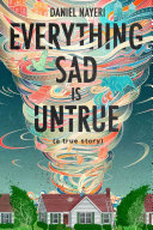 Everything Sad Is Untrue（Nayeri， D.）（Levine Querido 2020）