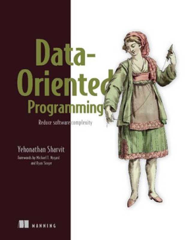 Data-Oriented Programming： Reduce software complexity (Final Release)（Yehonathan Sharvit）（Manning Publications 2022）