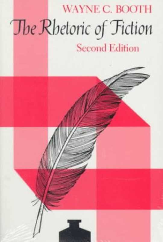 The Rhetoric of Fiction (2nd Edition)（Wayne Booth）（University of Chicago Press 1983）