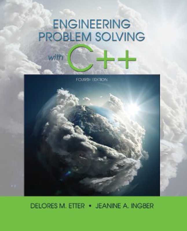 Engineering Problem Solving With C++ (Fourth Edition)（Delores M. Etter， Jeanine A. Ingber）（Pearson 2017）