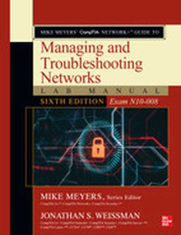 Mike Meyers CompTIA Network+ Guide to Managing and Troubleshooting Networks Lab Manual (Exam N10-008)， ， 6th Edition（Mike Meyers， Jonathan S. Weissman）（McGraw-Hill Education 2022）