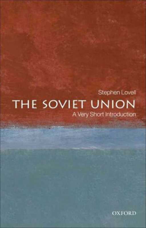 The Soviet Union： A Very Short Introduction (Very Short Introductions)（Stephen Lovell）（Oxford University Press 2009）