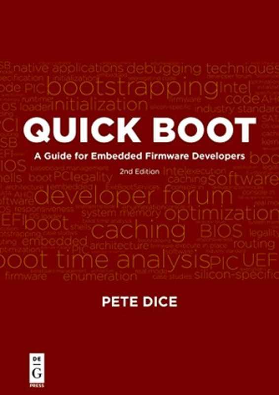 Quick Boot： A Guide for Embedded Firmware Developers， 2nd Edition (TEXT， searchable!)（Pete Dice）（Walter de Gruyter 2018）