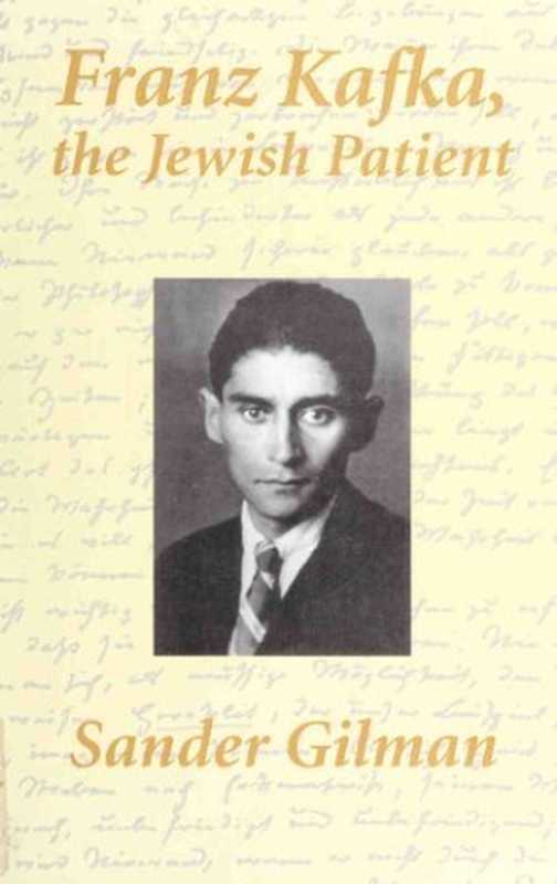 Franz Kafka， The Jewish Patient（Sander Gilman）（Routledge 1995）