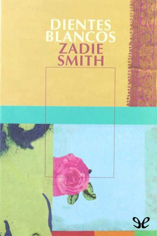 Dientes blancos（Zadie Smith [Smith， Zadie]）（2000）