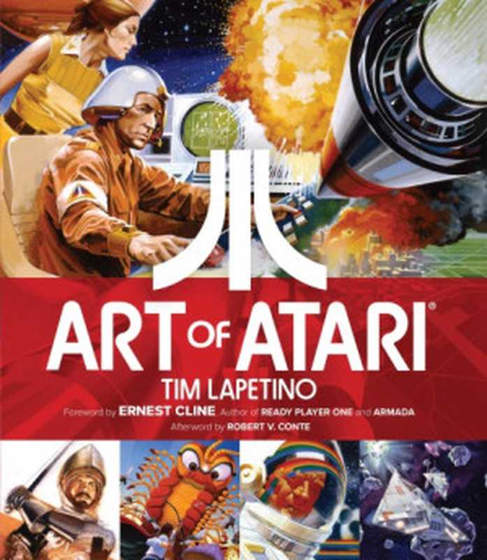 Art of Atari（Tim Lapetino， Ernest Cline， Robert V. Conte）（Dynamite Entertainment 2016）