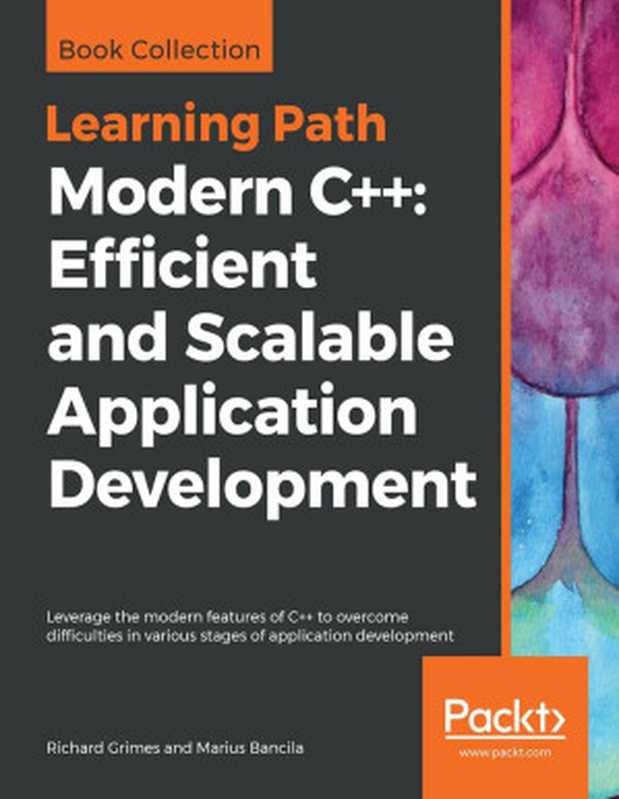 Modern C++： Efficient and Scalable Application Development（Marius Bancila & Richard Grimes）（Packt Publishing 2018）