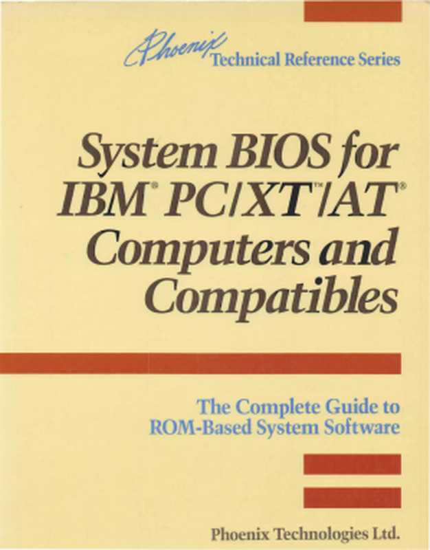 System BIOS for IBM PC XT AT computers and compatibles： the complete guide to ROM-based system software（Phoenix Technologies Ltd.）（Addison-Wesley 1990）