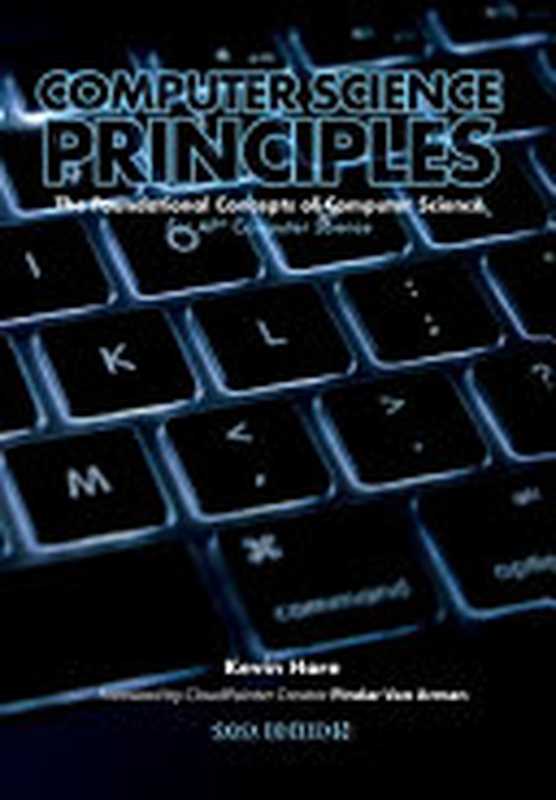 Computer Science Principles： The Foundational Concepts of Computer Science， 4th Edition（Kevin P Hare）（Yellow Dart Publishing 2022）