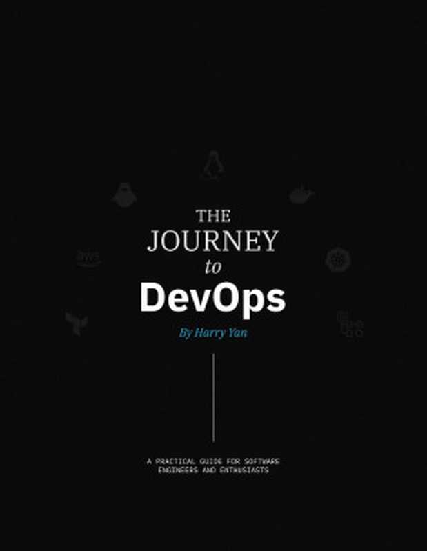 The Journey to DevOps： A Practical Guide for Software Engineers（Harry Yan）（2024）