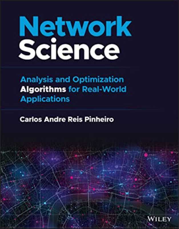 Network Science： Analysis and Optimization Algorithms for Real-World Applications（Carlos Pinheiro）（Wiley 2022）