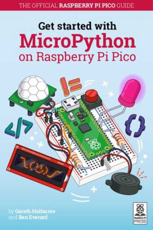 Get started with MicroPython on Raspberry Pi Pico（Gareth Halfacree， Ben Everard）（Raspberry Pi Trading Ltd 2021）