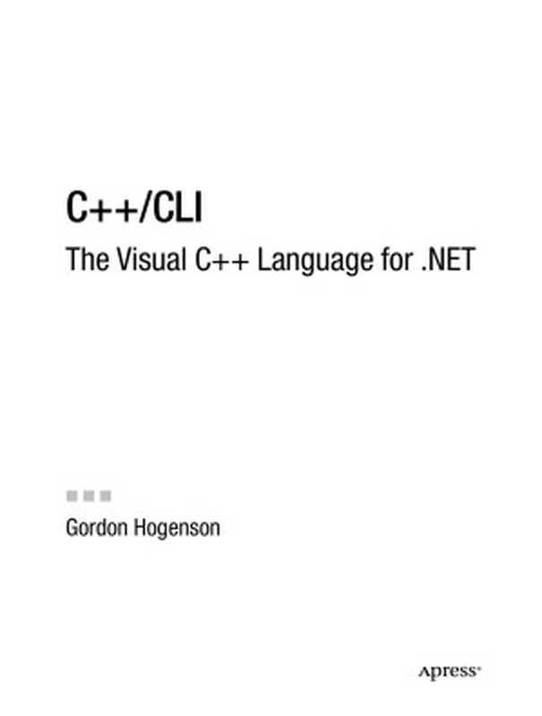 C++ CLI： The Visual C++ Language for .NET（Gordon Hogenson）（Apress 2006）