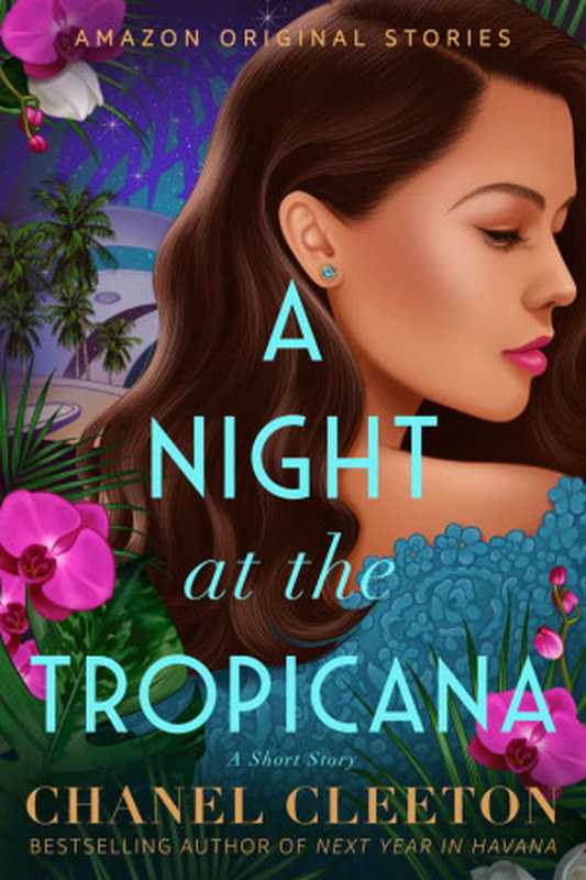 A Night at the Tropicana： A Short Story（Chanel Cleeton）（Amazon Original Stories 2023）