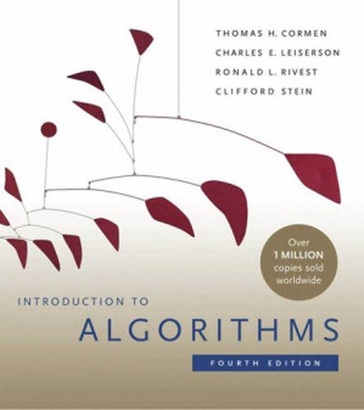 Introduction to Algorithms（Thomas H. Cormen， Charles E. Leiserson， Ronald L. Rivest， Clifford Stein）（MIT Press 2022）