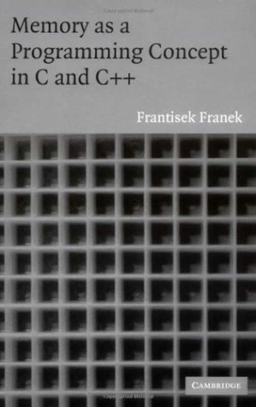 Memory as a Programming Concept in C and C++（Frantisek Franek）（Cambridge University Press 2003）