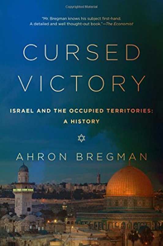 Cursed Victory： A History of Israel and the Occupied Territories， 1967 to the Present (2015)（Ahron Bregman）（Pegasus Books 2015）