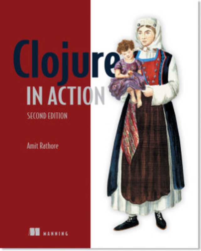 Clojure in Action（Amit Rathore， Francis Avila ）（Manning Publications 2015）