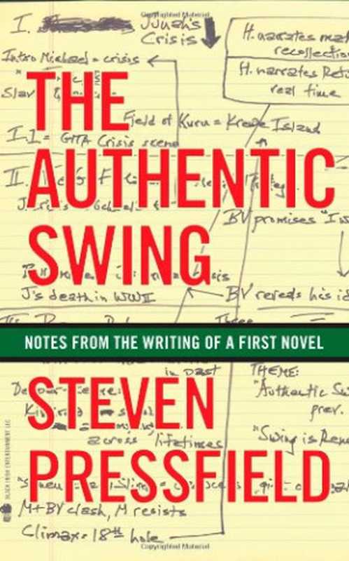 The Authentic Swing： Notes from the Writing of a First Novel（Steven Pressfield， Shawn Coyne）（Black Irish Entertainment LLC 2013）