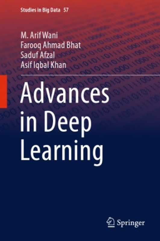 Advances in Deep Learning（M. Arif Wani， Farooq Ahmad Bhat， Saduf Afzal， Asif Iqbal Khan）（Springer 2020）