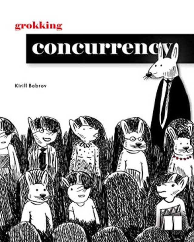 Grokking Concurrency（Kirill Bobrov）（Manning Publications 2024）