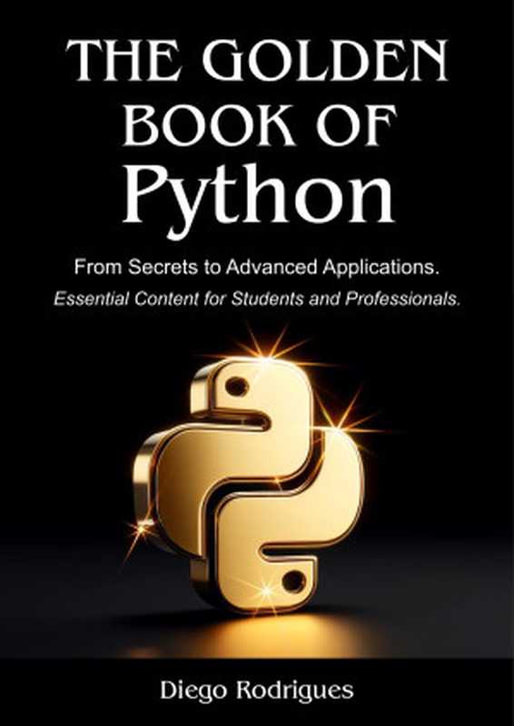 The Golden Book of Python： From Secrets to Advanced Applications（Diego Rodrigues）（Autopublished 2024）