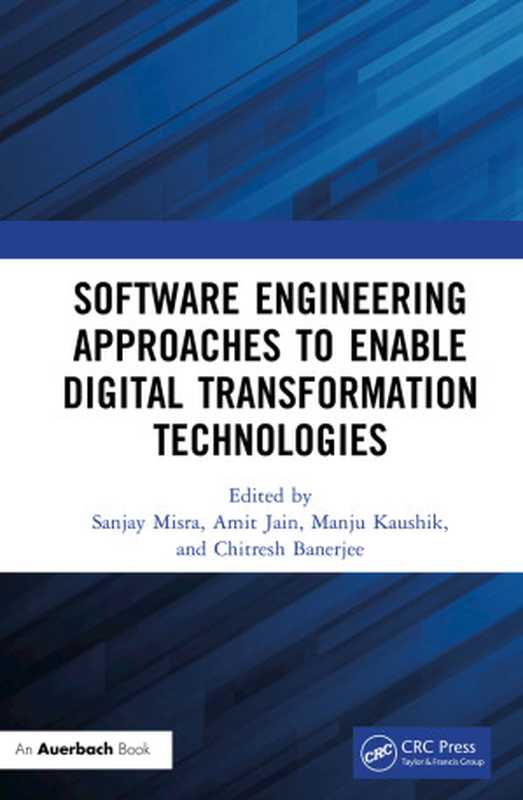 Software Engineering Approaches to Enable Digital Transformation Technologies（Sanjay Misra， Amit Jain， Manju Kaushik， Chitresh Banerjee）（Routledge 2024）