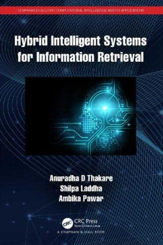 Hybrid Intelligent Systems for Information Retrieval（Anuradha D. Thakare & Shilpa Laddha & Ambika Pawar）（CRC Press 2022）