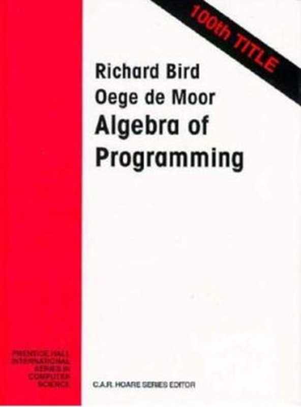 The Algebra of Programming（Richard Bird， Oege de Moor）（Prentice Hall 1997）