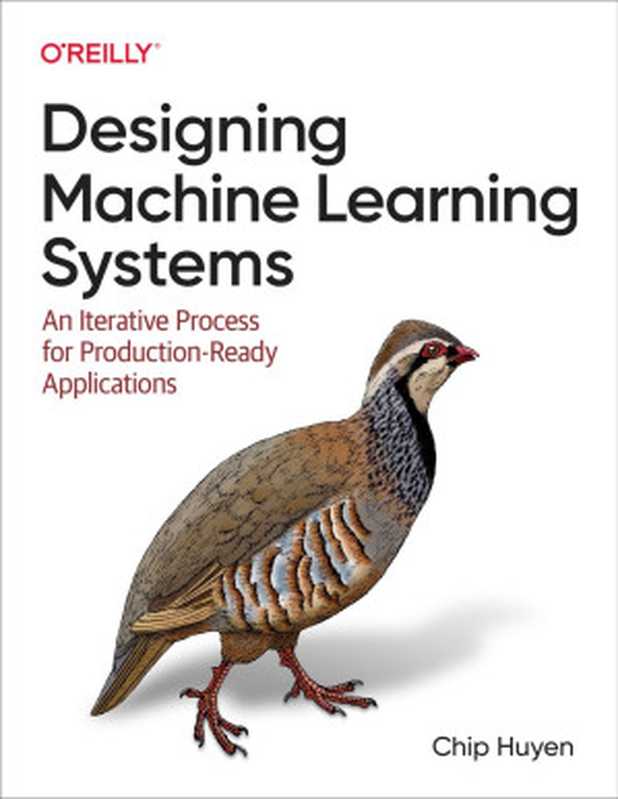 Designing Machine Learning Systems： An Iterative Process for Production-Ready Applications（Chip Huyen）（O