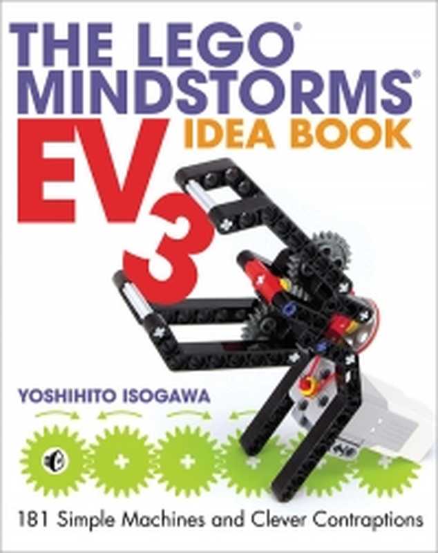 The LEGO MINDSTORMS EV3 Idea Book： 181 Simple Machines and Clever Contraptions（Yoshihito Isogawa）（No Starch Press 2014）