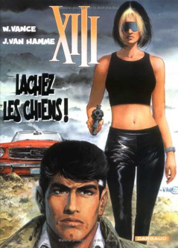 XIII， tome 15 ： Lachez les chiens !（William Vance， Jean Van-Hamme， Jean Van Hamme）（Dargaud 2002）