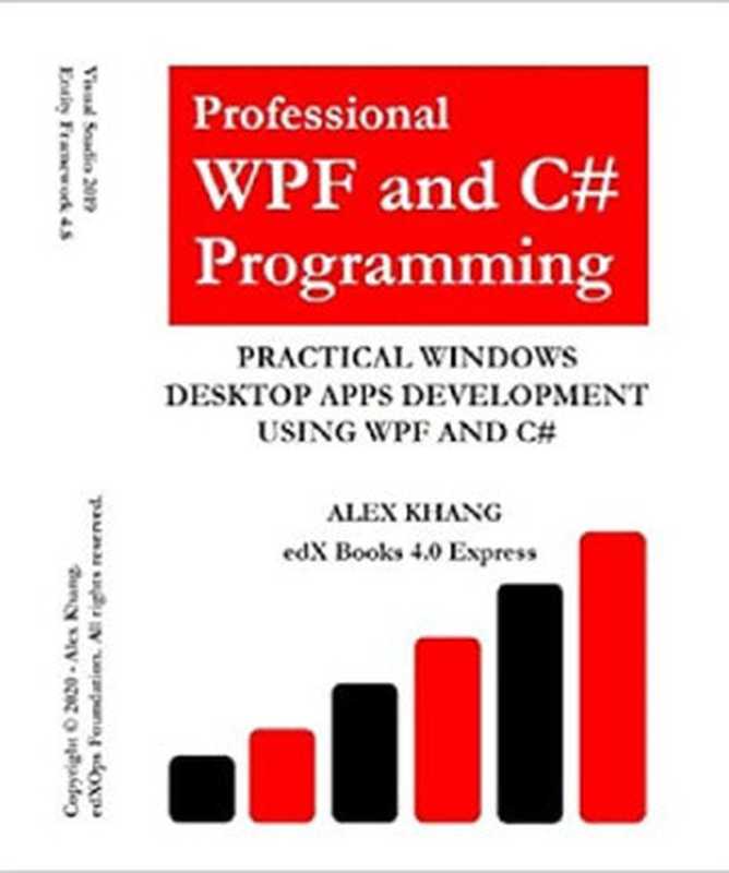 Professional WPF and C# Programming： Practical Software Development Using WPF and C#（Alex Khang）（Independently published 2019）