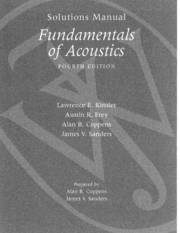 Solutions Manual To Accompany Fundamentals Of Acoustics（Kinsler）（John Wiley And Sons (wie) 2000）