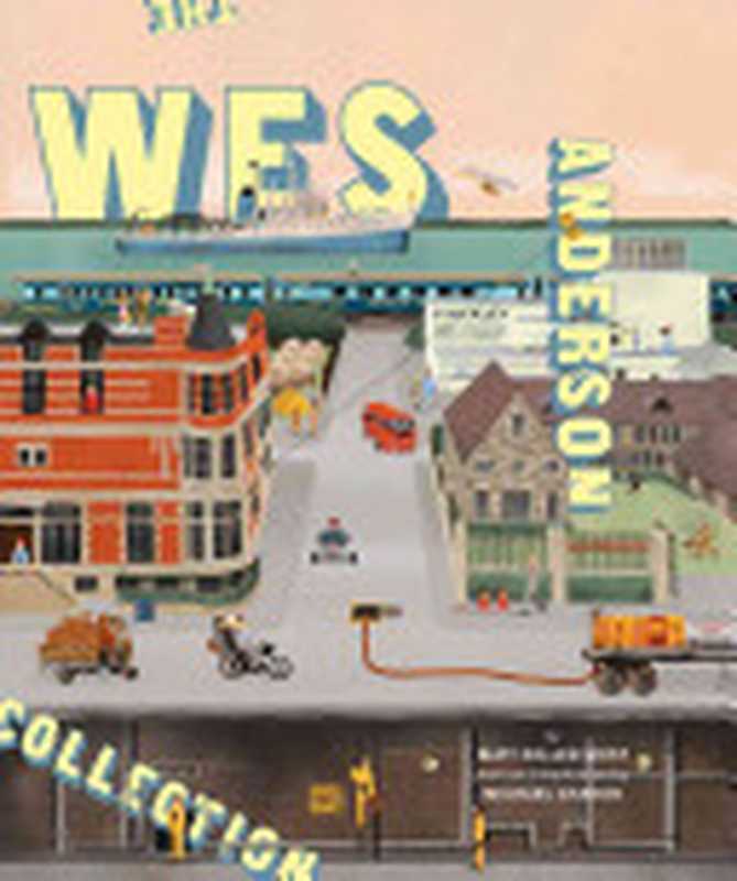 The Wes Anderson Collection（Matt Zoller Seitz）（Harry N. Abrams 2013）