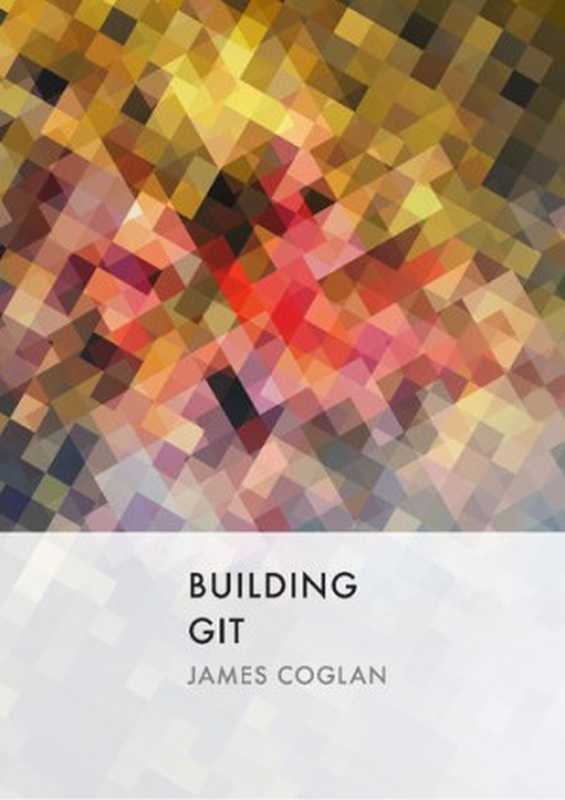 Building Git（James Coglan）（James Coglan 2020）