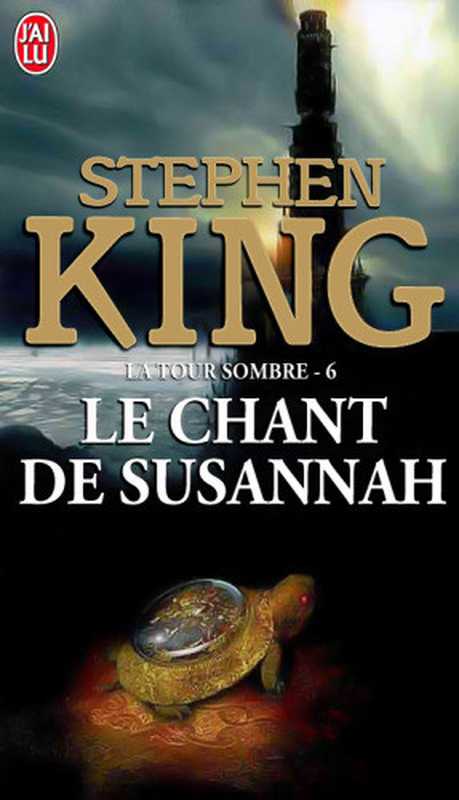 La Tour Sombre， Tome 6 ： Le chant de Susannah （Stephen King）（J