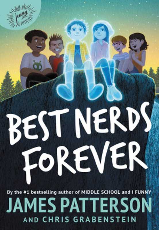 Best Nerds Forever（James Patterson & Chris Grabenstein [PATTERSON， JAMES & GRABENSTEIN， CHRIS]）（Little， Brown and Company 2021）