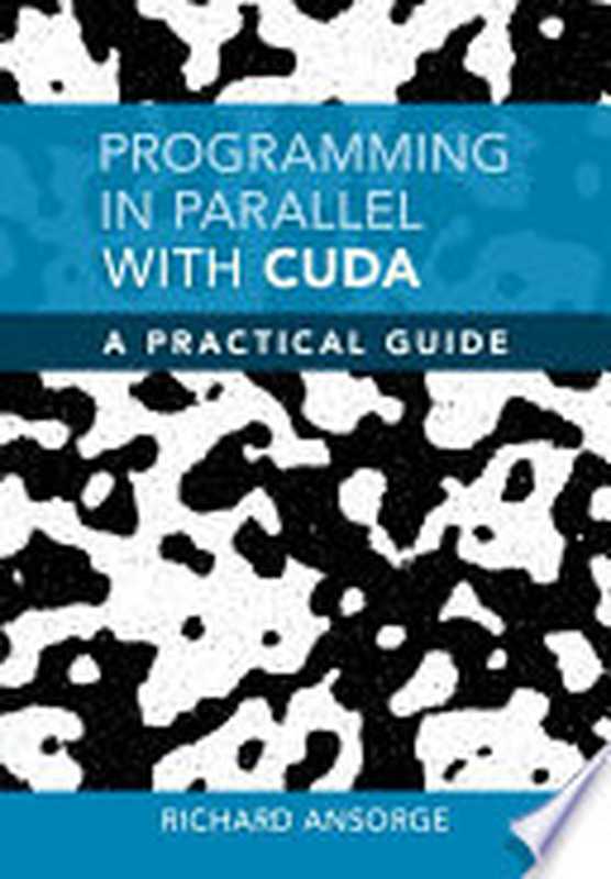 Programming in Parallel with CUDA： A Practical Guide（Richard Ansorge）（Cambridge University Press 2022）