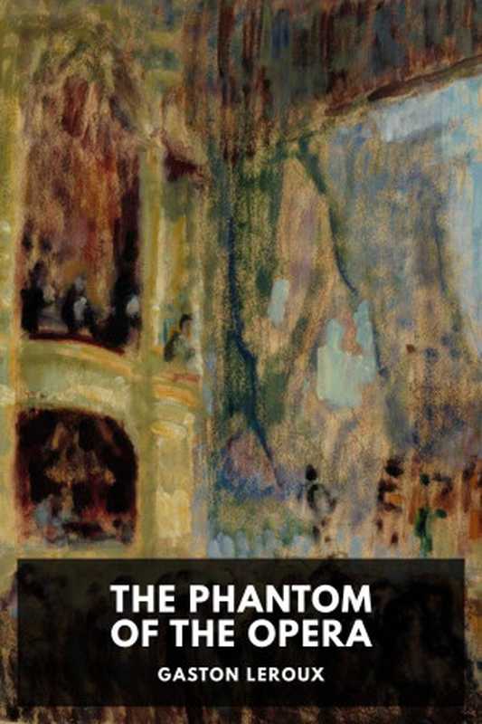 The Phantom of the Opera（Gaston Leroux）（Standard Ebooks 2020）