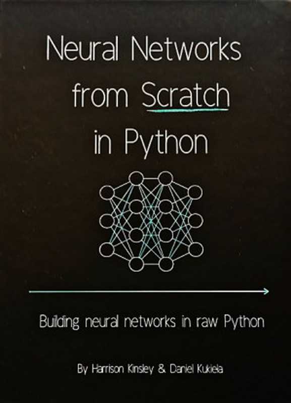 Neural Networks from Scratch in Python（Harrison Kinsley， Daniel Kukieła）（2020）