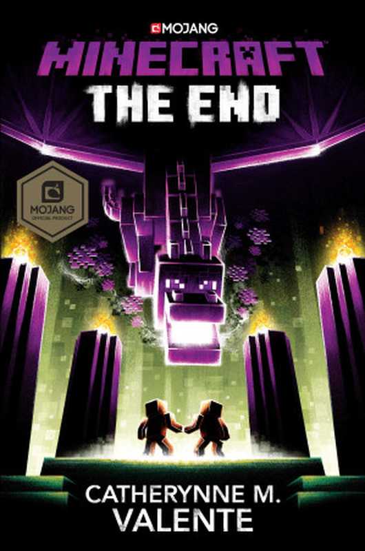 Minecraft： The End（Catherynne M. Valente， Minecraft， Mojang）（Del Rey Books 2019）