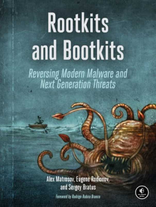 Rootkits and Bootkits： Reversing Modern Malware and Next Generation Threats（Alex Matrosov， Eugene Rodionov， Sergey Bratus）（No Starch Press 2019）