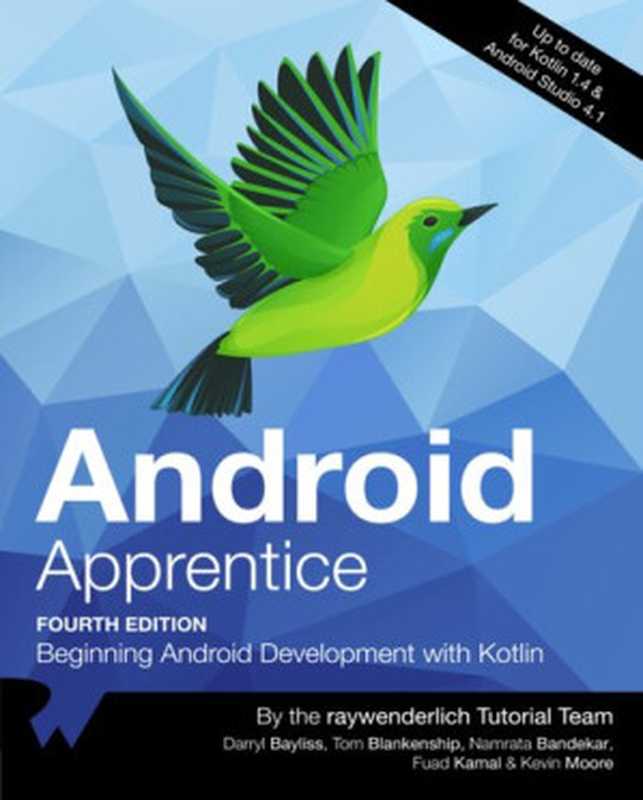 Android Apprentice (Fourth Edition)： Beginning Android Development with Kotlin（Namrata Bandekar; Darryl Bayliss; Fuad Kamal）（Bowker 2021）