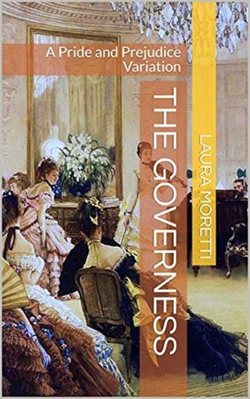 The Governess： A Pride and Prejudice Variation（Laura Moretti）（Amazon Digital Services 2018）